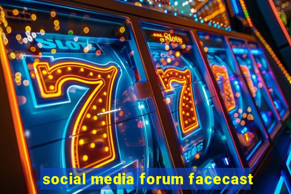 social media forum facecast